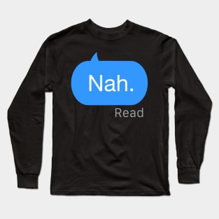 Nah Text Long Sleeve T-Shirt